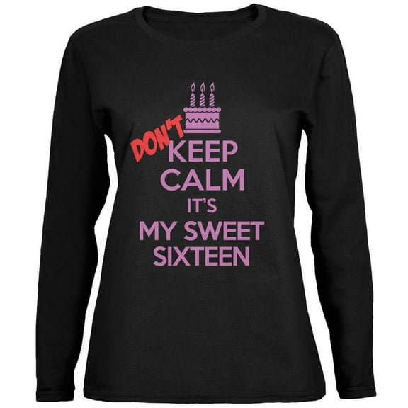 Don't Keep Calm Sweet 16 Black Womens Long Sleeve T-Shirt - Small