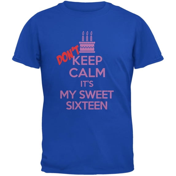 Don't Keep Calm Sweet 16 Royal Adult T-Shirt - X-Large