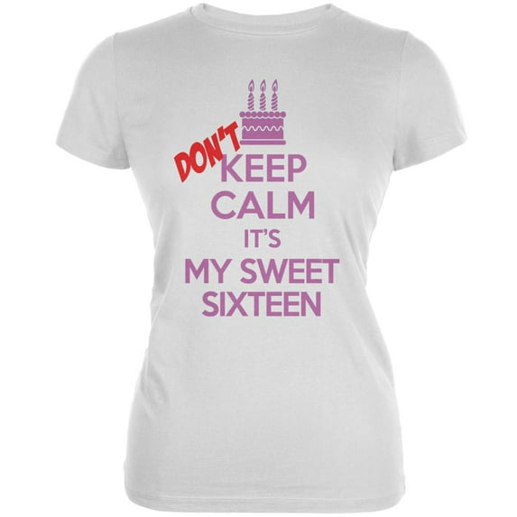 Don't Keep Calm Sweet 16 White Juniors Soft T-Shirt - Small