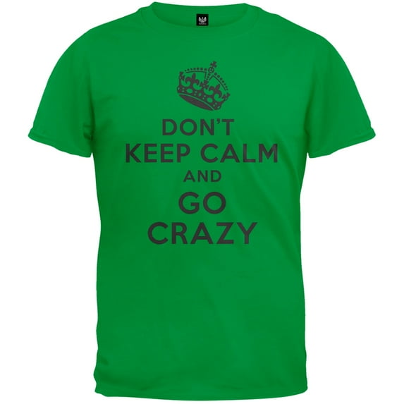 Don't Keep Calm and Go Crazy T-Shirt - X-Large
