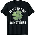 thumbnail image 1 of Don't Kiss Me I'm Not Irish Shirt Saint Patricks Day T-Shirt, 1 of 3