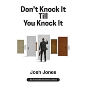 Dont Knock It Till You Knock It Live the Life You Want with Door-to-Door D2D Sales&nbsp;Hardcover