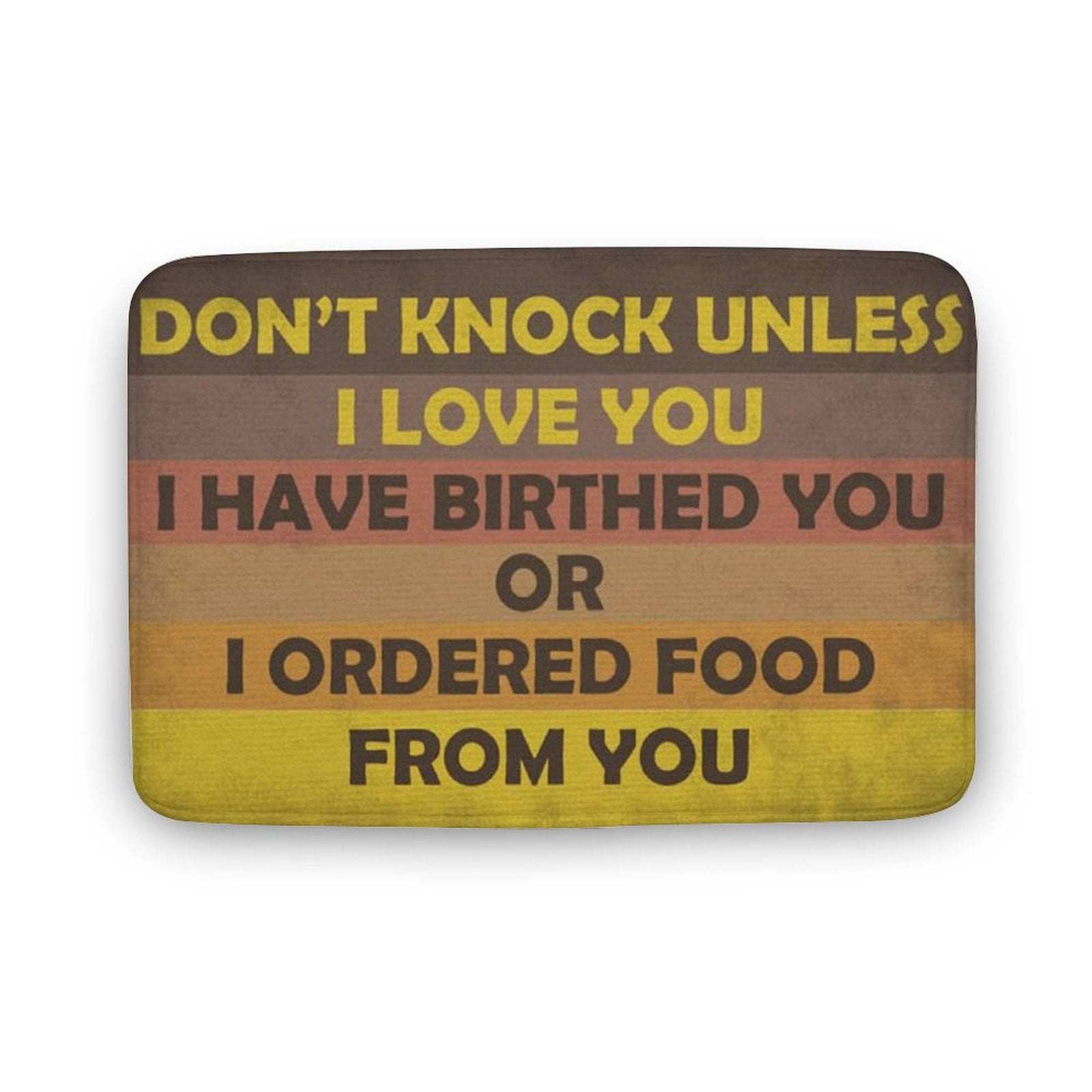 Don’t Knock Unless I Love You I Have Birthed You Or I Ordered Food From