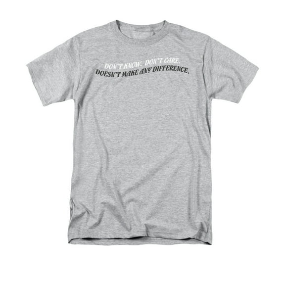 Don't Know. Don't Care. Doesn't Make Any Difference. Saying Adult T-Shirt