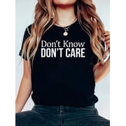 Don't Know - Don't Care - T-Shirt Graphic Tee summer Tops For Women Round Neck Fashion Cotton shirts