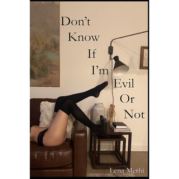 Don't Know If I'm Evil Or Not, (Paperback)