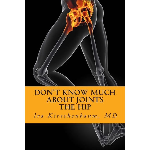 Don't Know Much About Joints: The Hip, (Paperback)