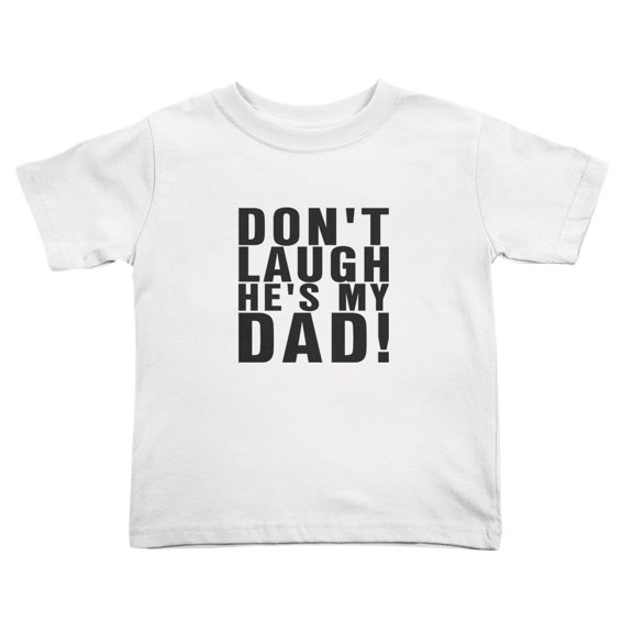 Don't Laugh He's My Dad Cute Toddler T-Shirts for Boys Girls (White, Youth M)