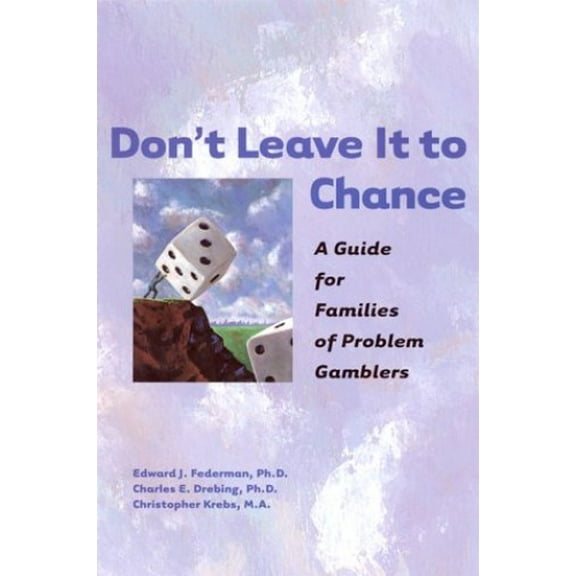 Pre-Owned Don't Leave It to Chance: A Guide for Families of Problem Gamblers (Paperback) 1572242000 9781572242005