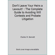 Pre-Owned Don't Leave Your Heirs a Lawsuit! : The Complete Guide to Avoiding Will Contests and Probate Litigation (Paperback) 0964477904 9780964477902