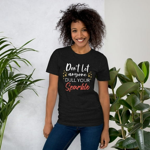 Don’t Let Anybody Dull Your Sparkle Tee – Inspirational Sparkle T-Shirt