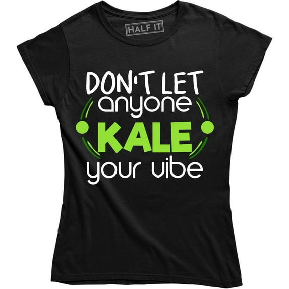 Don't Let Anyone Kale Your Vibe Funny Vegan Vegetarian Women's Tee Shirt