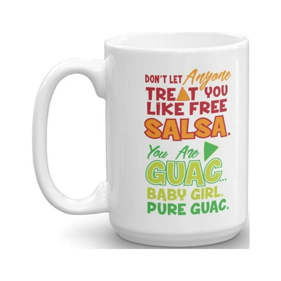 Don't Let Anyone Treat You Like Free Salsa. You Are Guac Baby Girl Pure Guac. Funny Sassy Girls' Pride Guacamole Pun Ceramic Coffee & Tea Gift Mug Cup, Signs & Things For Ladies & Women (15oz)