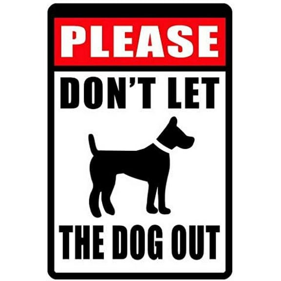 Don't Let Dog Out Sign Durable Weather Proof Metal Signs 8x12 Inch High Gloss