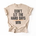 thumbnail image 1 of Don't Let Hard Days Win T-Shirt, Funny Quotes T-Shirt, Multicolors, Size S-5XL, 1 of 5