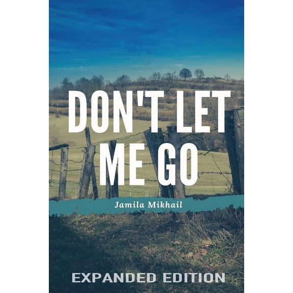 Don't Let Me Go (Expanded Edition), (Paperback)