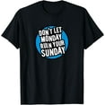 thumbnail image 1 of Don't Let Monday Ruin Your Sunday T-Shirt, 1 of 3