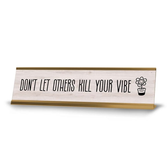 Don't Let Others Kill Your Vibe Desk Sign (2x8") | Positive Funny Quotes Office Decor