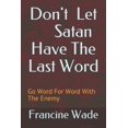 thumbnail image 1 of Don't Let Satan Have The Last Word: Go Word For Word With The Enemy, (Paperback), 1 of 1