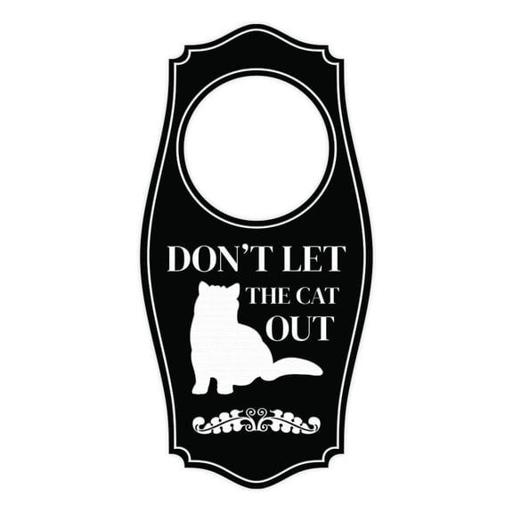 Don't Let The Cat Out Door Hanger | House or Business Door Sign - Black, 4" x 8"