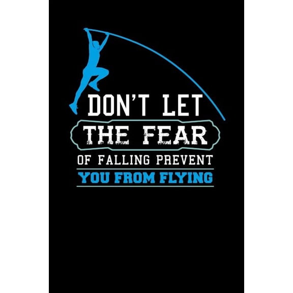 Don't Let The Fear Of Falling Prevent You From Flying: 120 Pages I 6x9 I Graph Paper 5x5 I Funny Track & Field & Pole Ju, (Paperback)