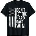 thumbnail image 1 of Don't Let The Hard Days Win T-Shirt, 1 of 3