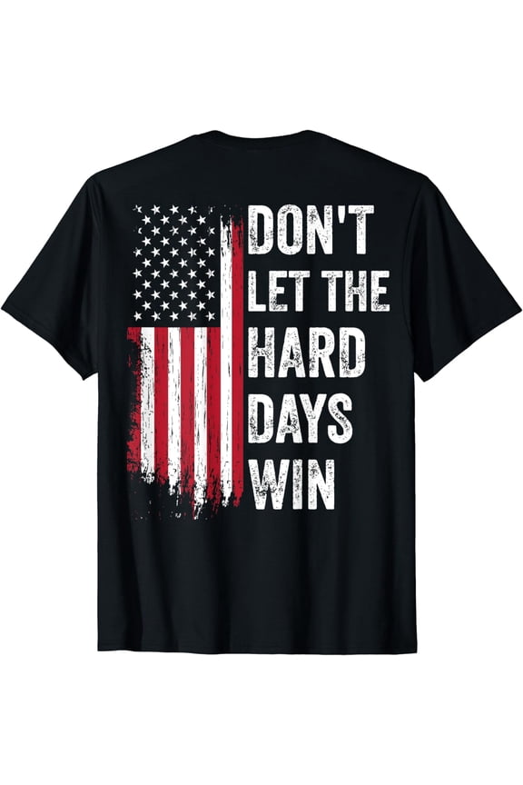 Don't Let The Hard Days Win T-Shirt