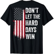 Dont Let The Hard Days Win T-Shirt