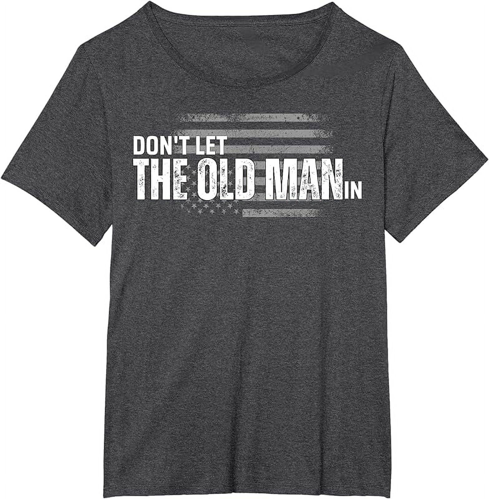 Don't Let The Old Man In Vintage funny TShirt