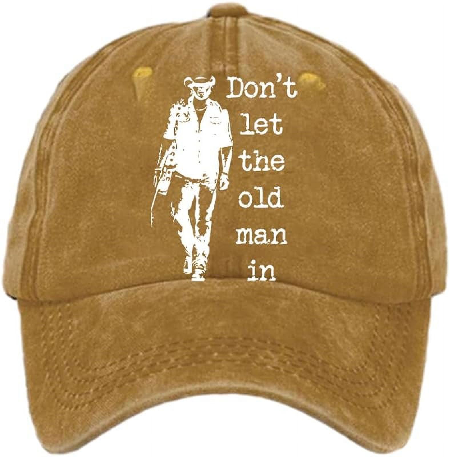 Don't Let The Old Man in Hat Old Man Caps Country Music Hat Western