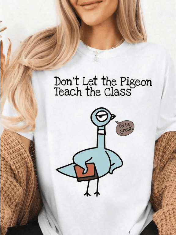 Don't Let The Pigeon Teach The Class Graphic Tee Women Oversized Crew Neck Short Sleeve Cotton Casual Teacher Gift