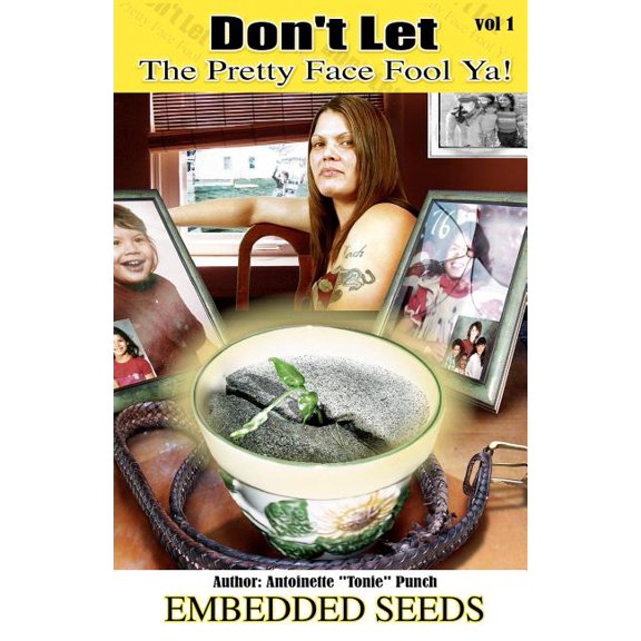 Don't Let The Pretty Face Fool Ya: Embedded Seeds, (Paperback)