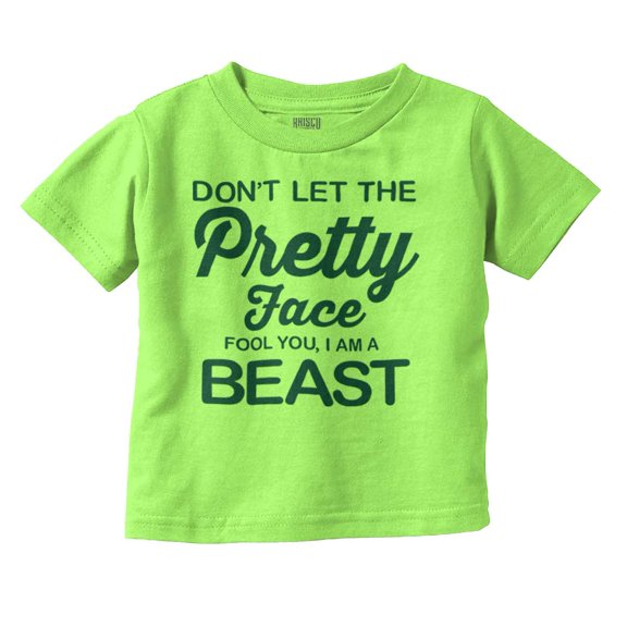 Don't Let The Pretty Face Fool You Youth T Shirt Tee Girls Infant Toddler Brisco Brands 18M