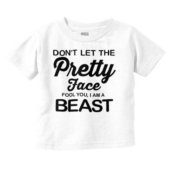 Don't Let The Pretty Face Fool You Youth T Shirt Tee Girls Infant Toddler Brisco Brands 6M