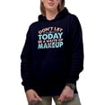 thumbnail image 1 of Don't Let Today Be a Waste of Makeup Quote, Beauty Themed Merch Gift for Makeup Artist or Lovers, Cosmetologists & Beauticians, Navy Blue Hooded Sweatshirt or Hoodie, 3XL, 1 of 5