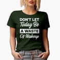 thumbnail image 1 of Don't Let Today Be a Waste of Makeup Saying, Beauty Themed Merch Gift for Makeup Artist or Lovers, Cosmetologists & Beauticians, Military Green T-Shirt, Large, 1 of 5