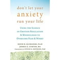 thumbnail image 1 of Pre-Owned Don't Let Your Anxiety Run Your Life: Using the Science of Emotion Regulation and Mindfulness to Overcome Fear and Worry (Paperback) 1626254168 9781626254169, 1 of 1