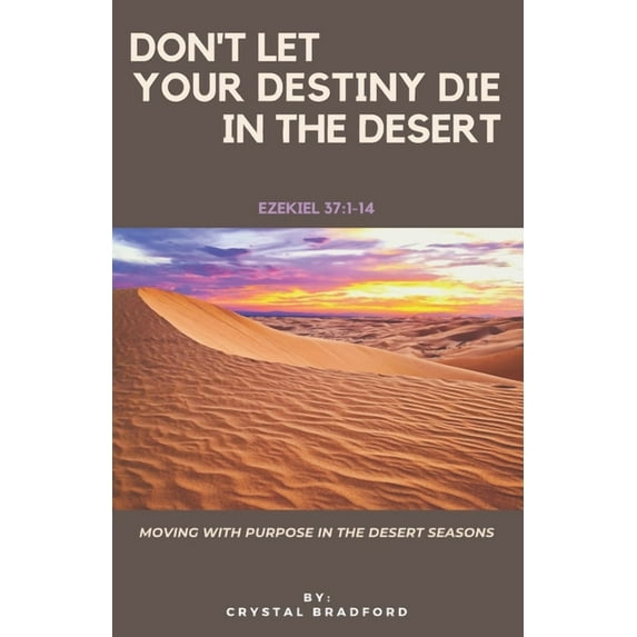 Don't Let Your Destiny Die in the Desert, (Paperback)