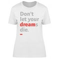 thumbnail image 1 of Don't Let Your Dreams Die T-Shirt Women -Image by Shutterstock, Female XX-Large, 1 of 2