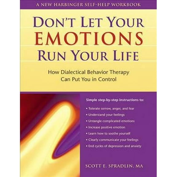 Don't Let Your Emotions Run Your Life : How Dialectical Behavior Therapy Can Put You in Control (Paperback)