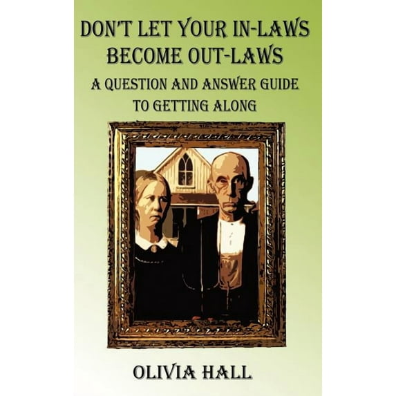 Don't Let Your In-Laws Become Out-Laws: A Question and Answer Guide to Getting Along, (Hardcover)