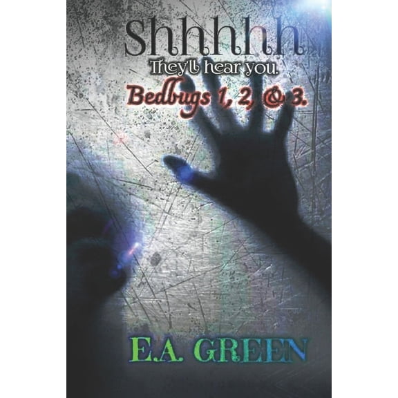 Don't Let the Bedbugs Bite. Shhhhh, They'll hear you. Bedbugs 1, 2, & 3., (Paperback)
