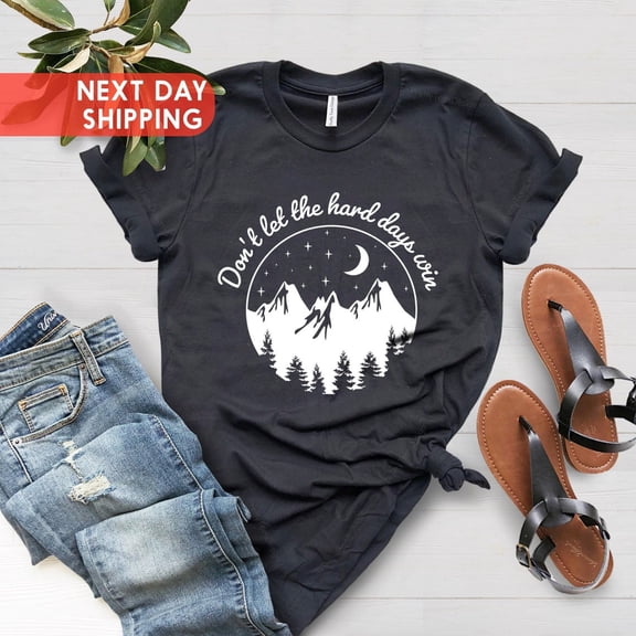 Don’t Let the Hard Days Win Shirt, Acotar, Bookish, Bibliophile, Mountain Silhouette Shirt, Mountain Shirt, Nature, Camp Outdoors All Size S-5Xl