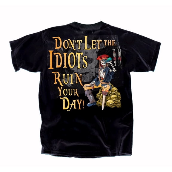 Don’t Let the Idiots Ruin Your Day Pirates Short Sleeve T-Shirt
