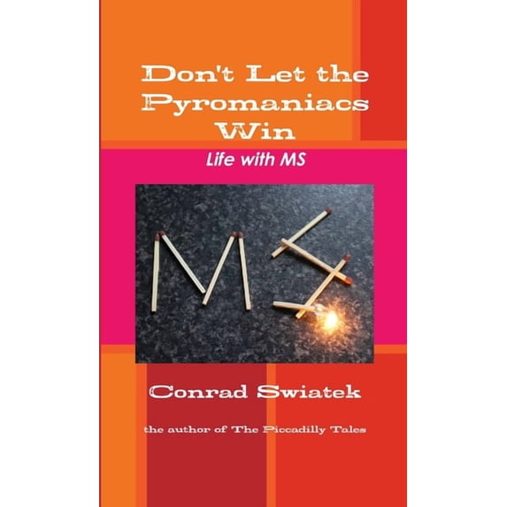 Don't Let the Pyromaniacs Win - Life with MS, (Paperback)