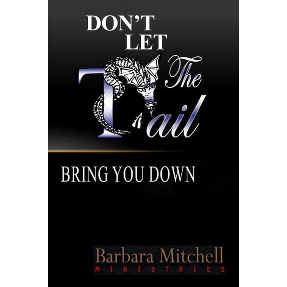 Don't Let the Tail Bring You Down, (Paperback)