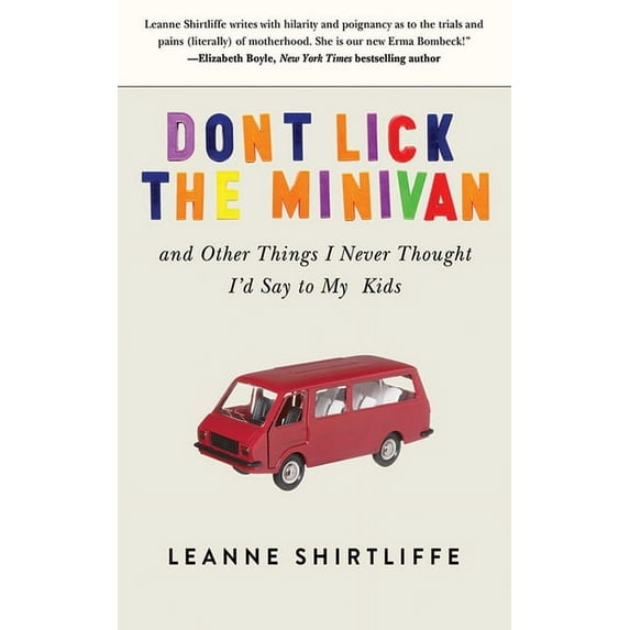 Don't Lick the Minivan : And Other Things I Never Thought I'd Say to My Kids (Hardcover)