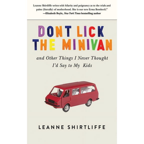 Don't Lick the Minivan : And Other Things I Never Thought I'd Say to My Kids (Hardcover)