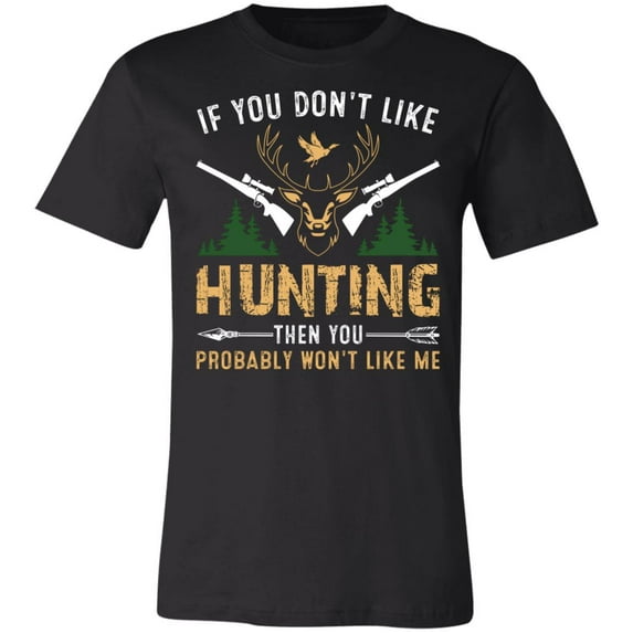 Don't Like Hunting Hunter T-Shirt
