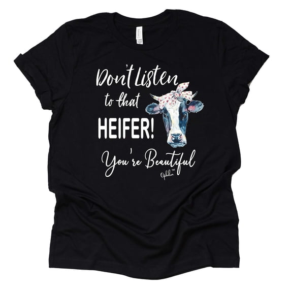 Don't Listen to That Heifer You're Beautiful T Shirt Unisex Letter Teen Funny Tees Casual Short Sleeve (Black, Large)